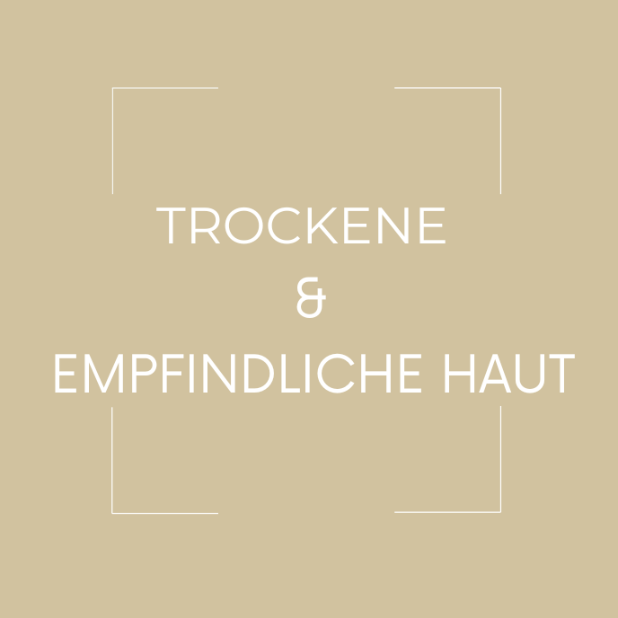 TROCKENE - EMPFINDLICHE HAUT
